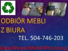 Odbiór mebli z biura, firmy cennik, tel 504-746-203, wywóz utylizacja mebli.