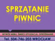 Ile kosztuje sprzątanie piwnicy? tel 504-746-203, Wrocław, opróżnienie piwnicy