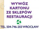 Wywóz kartonu tel. 504-746-203. Odbiór kartonów Wrocław, makulatury