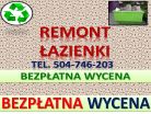 Remont łazienki, lokalu, zbicie kafli, skucie, cennik, tel 504-746-203.