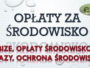 Opłaty środowiskowe, tel. 502-032-782. Gdańsk, wykaz opłat za środowisko