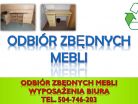 Utylizacja mebli biurowych, tel. 504-746-203. Odbiór mebli z biura, firmy, cena