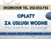 Wody polskie, opłaty, tel. 502-032-782. Opłaty za wodę. Pomoc, doradztwo