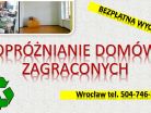 Opróżnienie mieszkania, domu, po zbieraczu, cena tel. 504-746-203. Cennik usługi