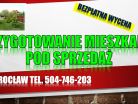 Przygotowanie domu do sprzedaży. Cennik tel. 504-746-203. Wrocław, pod sprzedaż