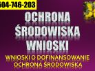 Pisanie wniosków, dotacje t. 504746203. Ochrona środowiska, wypełnienie wniosku